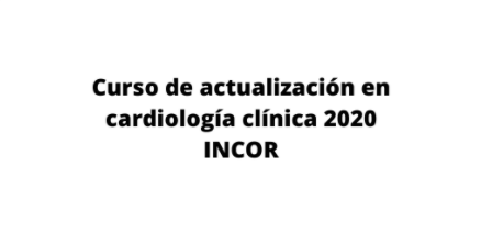 CURSO DE ACTUALIZACIÓN EN CARDIOLOGÍA CLÍNICA 2020 INCOR&nbsp;1O/12/20